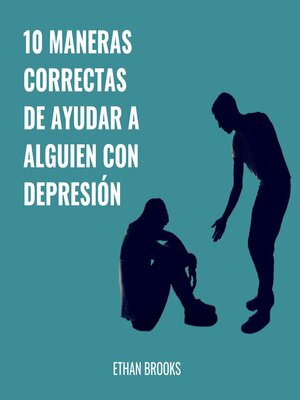 cover image of 10 Maneras Correctas De Ayudar a Alguien Con Depresión
